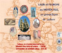 Colloque : Laon et l'Europe au Moyen-Age, un grand foyer de culture. Le dimanche 16 octobre 2011 à Laon. Aisne. 